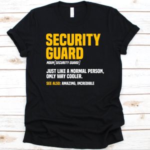 Security T-Shirt Security Guard Just Like A Normal Person