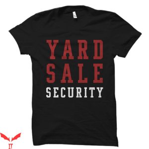 Security T-Shirt Yard Sale Security Trendy Funny Tee Shirt