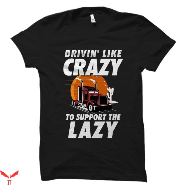 Semi Truck T-Shirt Truck Driver Funny Trucker Tee Shirt