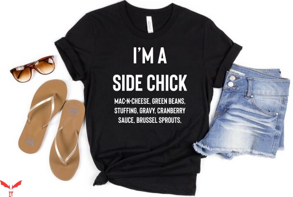 Side Chick T-Shirt Cute Thanksgiving I’m A Side Chick Shirt