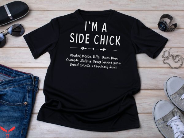 Side Chick T-Shirt Funny Thanksgiving Fall Season Food Lover