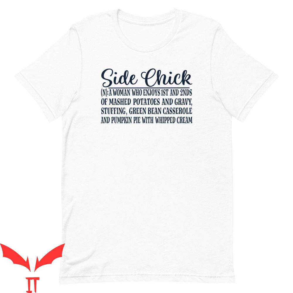 Side Chick T-Shirt Sarcastic Thanksgiving Funny Food Trendy