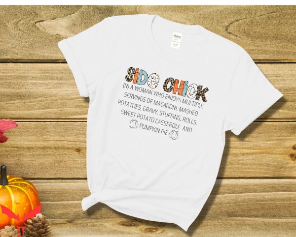 Side Chick T-Shirt Thanksgiving Trendy Meme Funny Style Tee