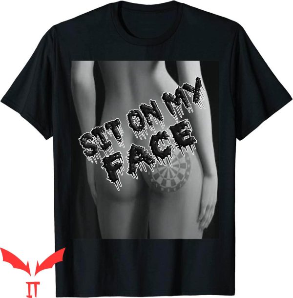 Sit On My Face T-Shirt Funny Partners Who Love This Foreplay