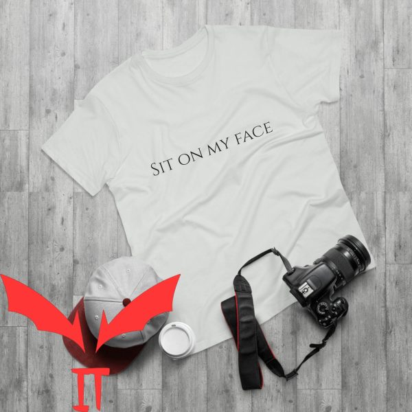 Sit On My Face T-Shirt Single Jersey Cool Graphic Trendy