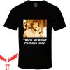 Slap Shot T-Shirt Trade Me Right Fu Now Funny Tee Shirt