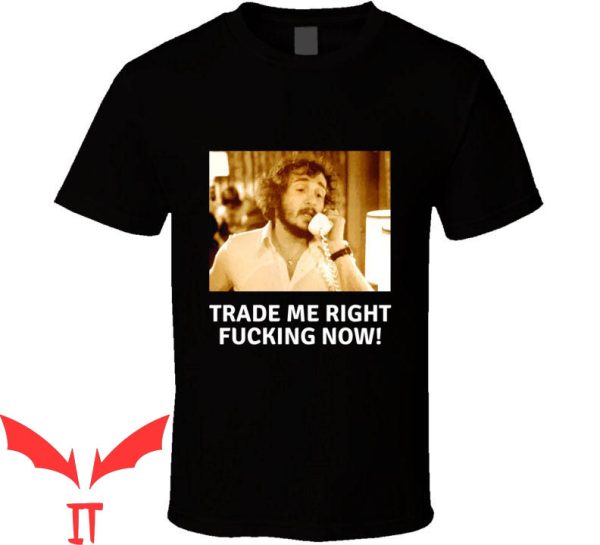 Slap Shot T-Shirt Trade Me Right Fu Now Funny Tee Shirt