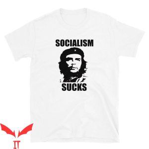 Socialism Is For Figs T-Shirt Socialism Sucks Che Guevara