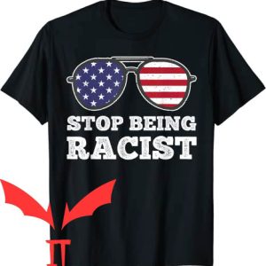 Stop Being Racist T-Shirt Anti Racing Trendy Meme Tee