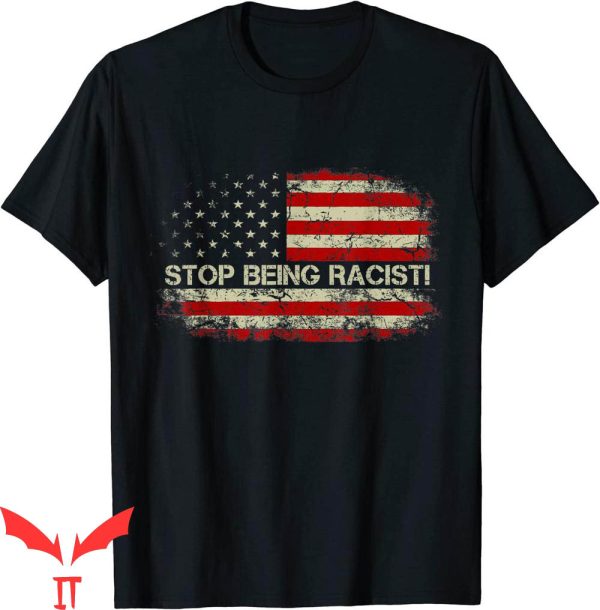 Stop Being Racist T-Shirt Anti Racing Trendy Quote Shirt