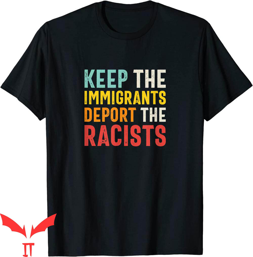 Stop Being Racist T-Shirt Keep The Immigrants Deport Racists