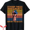 Stop Being Racist T-Shirt Keep The Immigrants Vintage