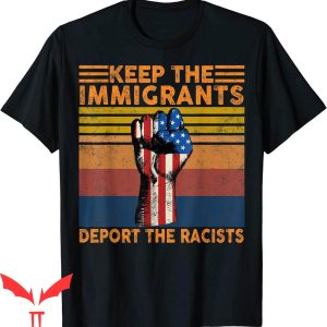 Stop Being Racist T-Shirt Keep The Immigrants Vintage
