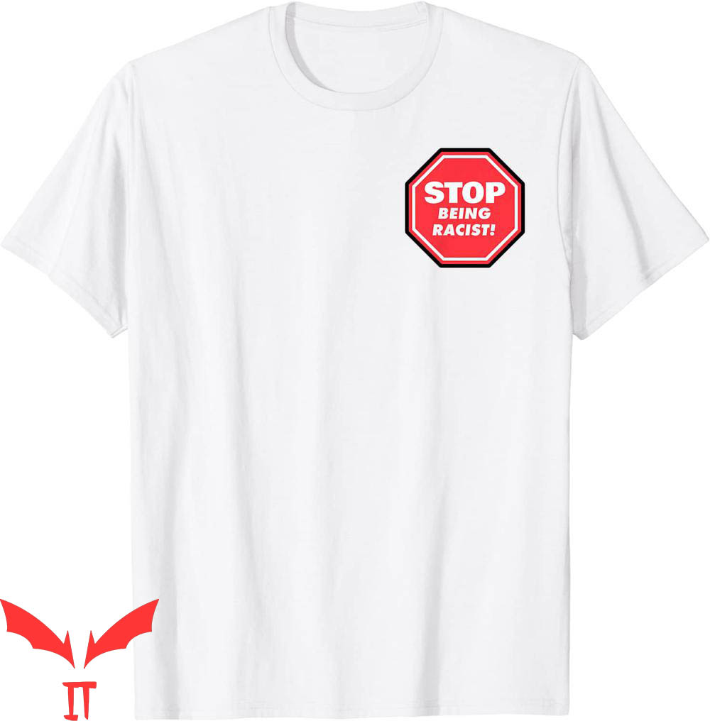 Stop Being Racist T-Shirt Stop Being Racist Sign Trendy Meme