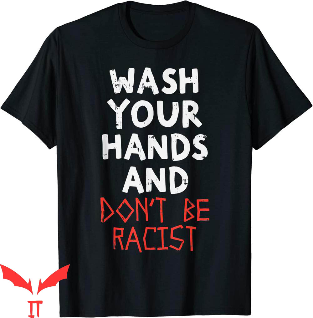 Stop Being Racist T-Shirt Wash Your Hand Dont Be Racist