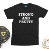 Strong And Pretty T-Shirt