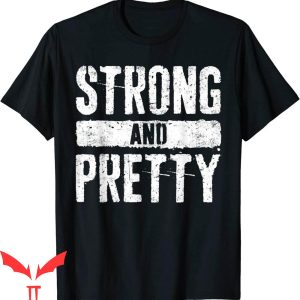 Strong And Pretty T-Shirt Strongman Gym Workout Trendy Meme