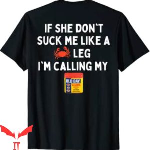 Suck Me Subway T-Shirt If She Don't Suck Me Like A Crab Leg