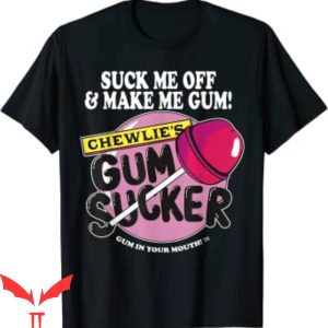 Suck Me Subway T-Shirt Suck Me Off And Make Me Chewlie’s Gum