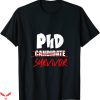 Survivor T-Shirt Phd Candidate Inspiring Funny Trendy Tee