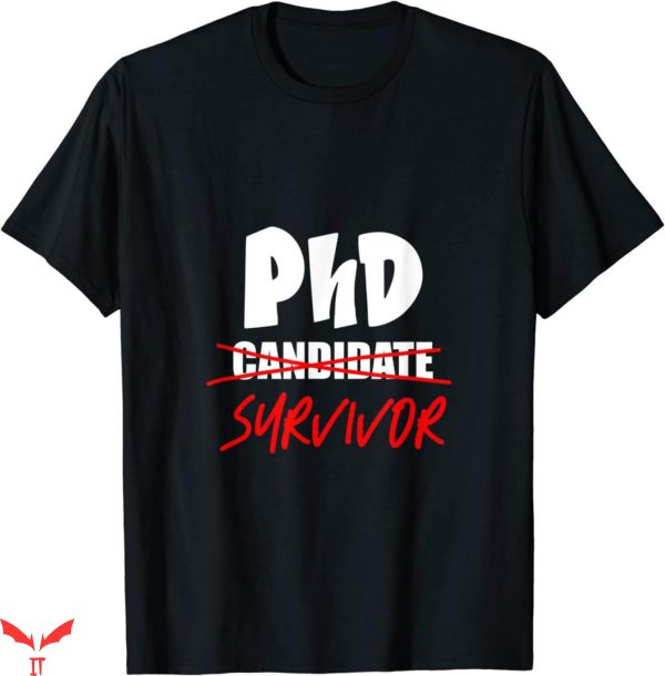 Survivor T-Shirt Phd Candidate Inspiring Funny Trendy Tee