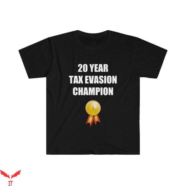 Tax Evasion T-Shirt Champion Funny Taxes Saying Tee