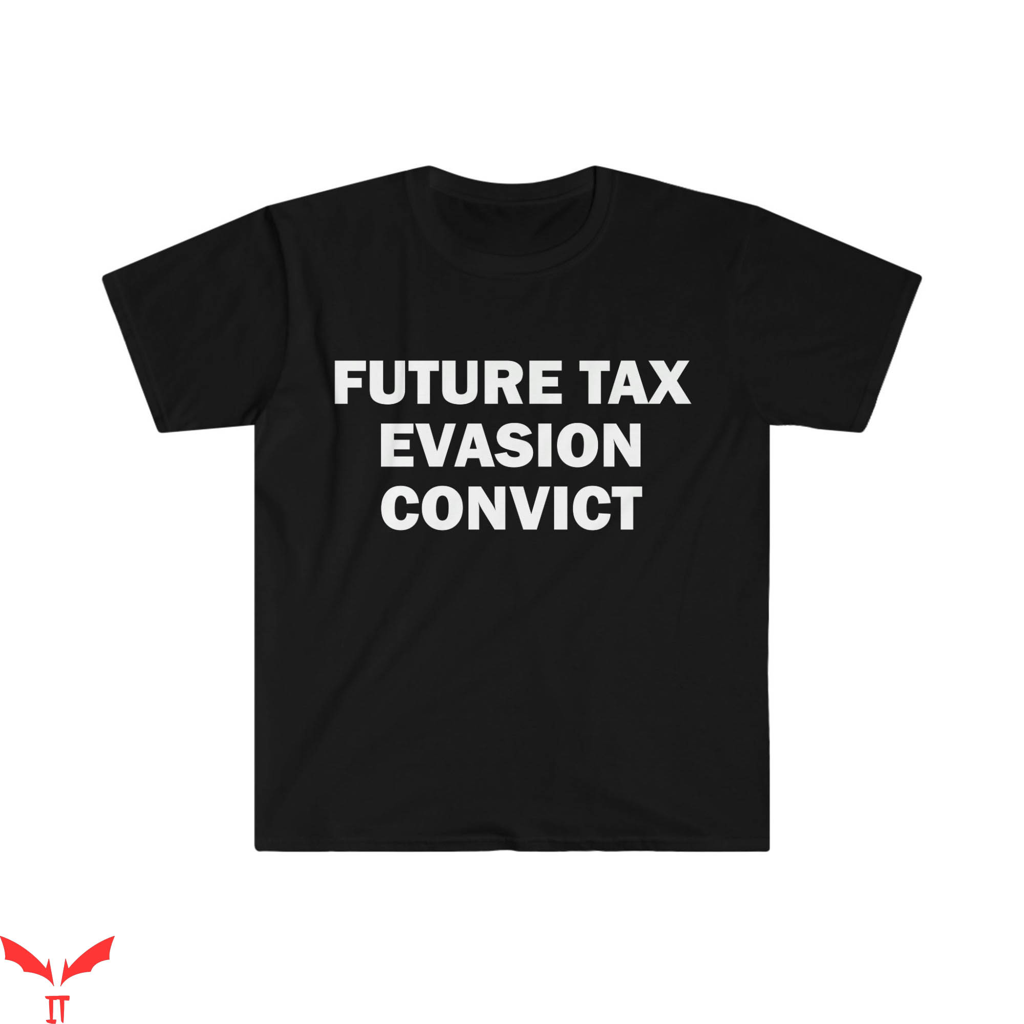 Tax Evasion T-Shirt Future Tax Evasion Convict Trendy Meme