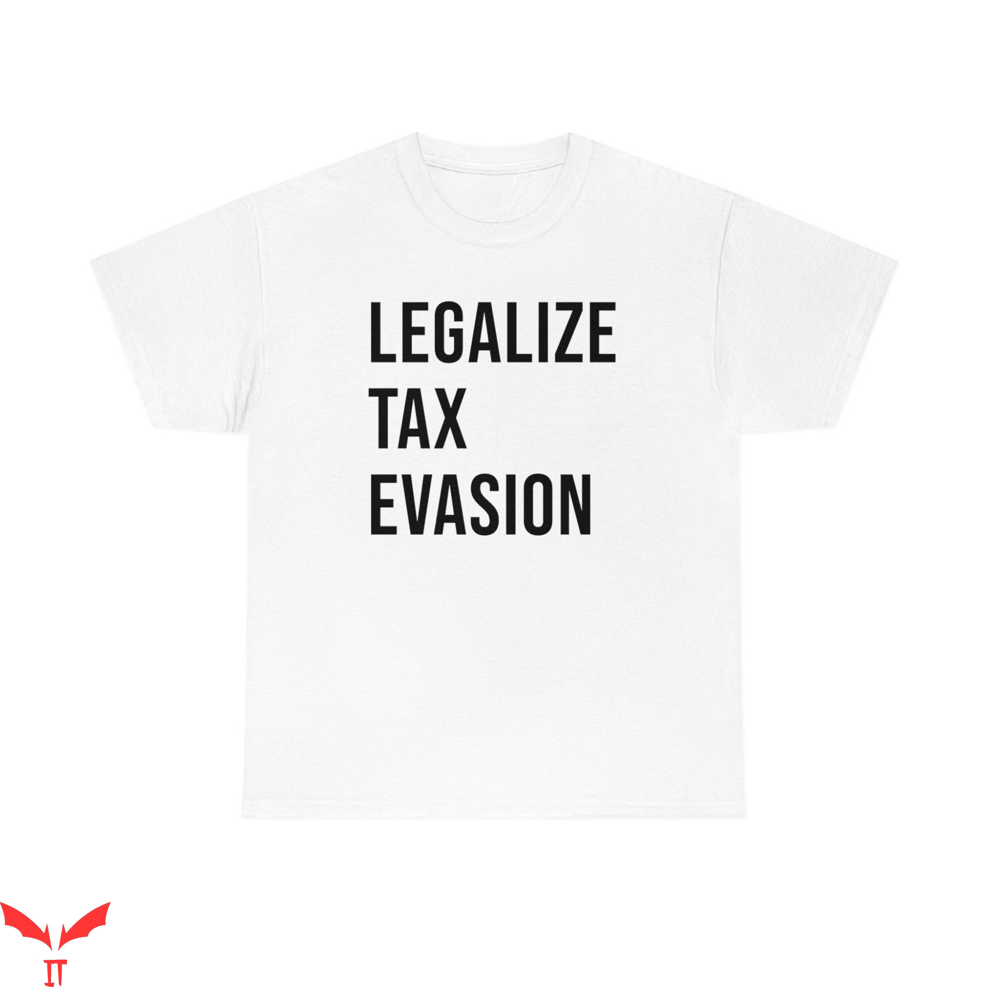 Tax Evasion T-Shirt Legalize Funny Trendy Meme Funny Style