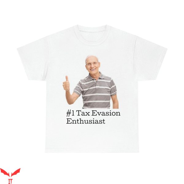 Tax Evasion T-Shirt Tax Enthusiast Funny Meme Trendy Tee