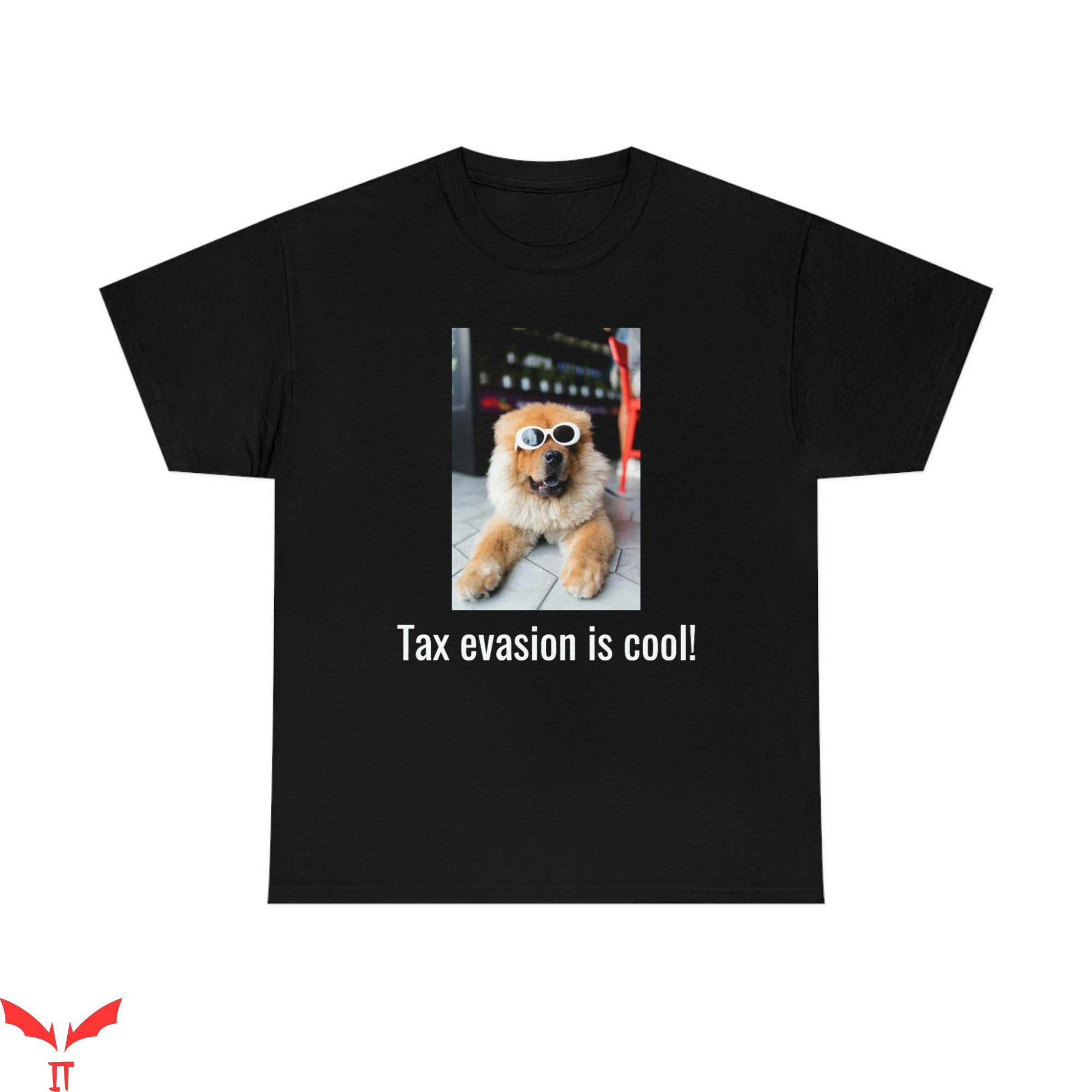 Tax Evasion T-Shirt Tax Evasion Is Funny Meme Trendy Tee
