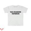 Tax Evasion T-Shirt Veteran Humor Funny Meme Offensive