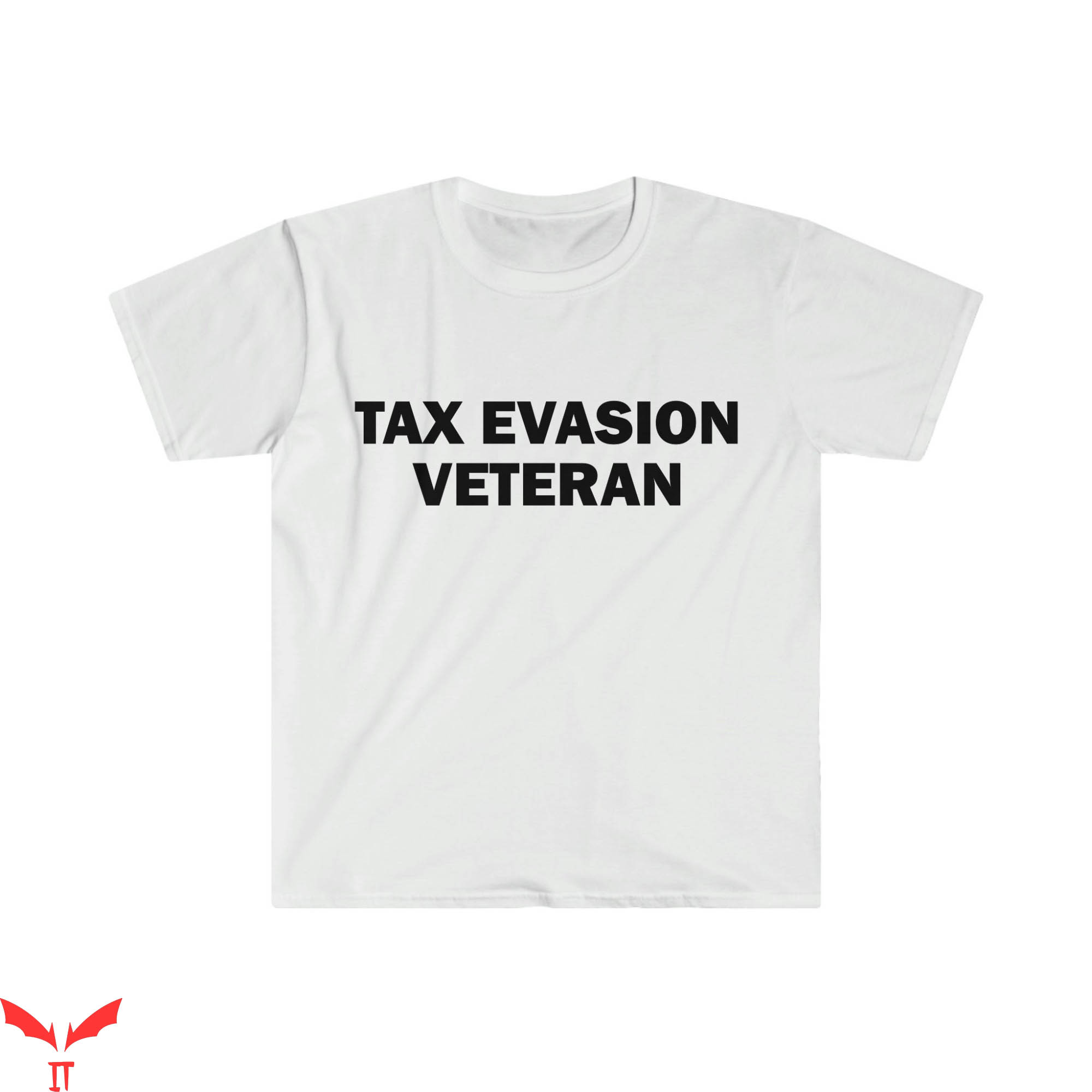 Tax Evasion T-Shirt Veteran Humor Funny Meme Offensive