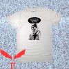 Ted Kaczynski T-Shirt Everything Is Going To Be Fine Tee