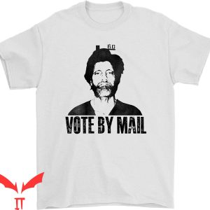 Ted Kaczynski T-Shirt Vote By Mail Trendy Meme Tee Shirt