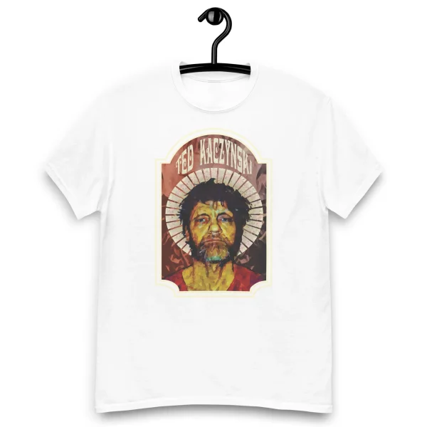 Ted Kaczynski T-Shirt The Unabomber Was Right Art Window
