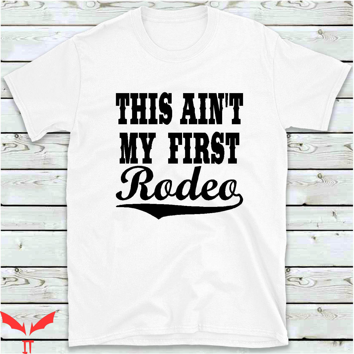 This Ain't My First Rodeo T-Shirt Funny Not My First Time