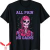 This World Shall Know Pain T-Shirt All Pain No Gains