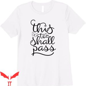 This World Shall Know Pain T-Shirt This Too Shall Pass