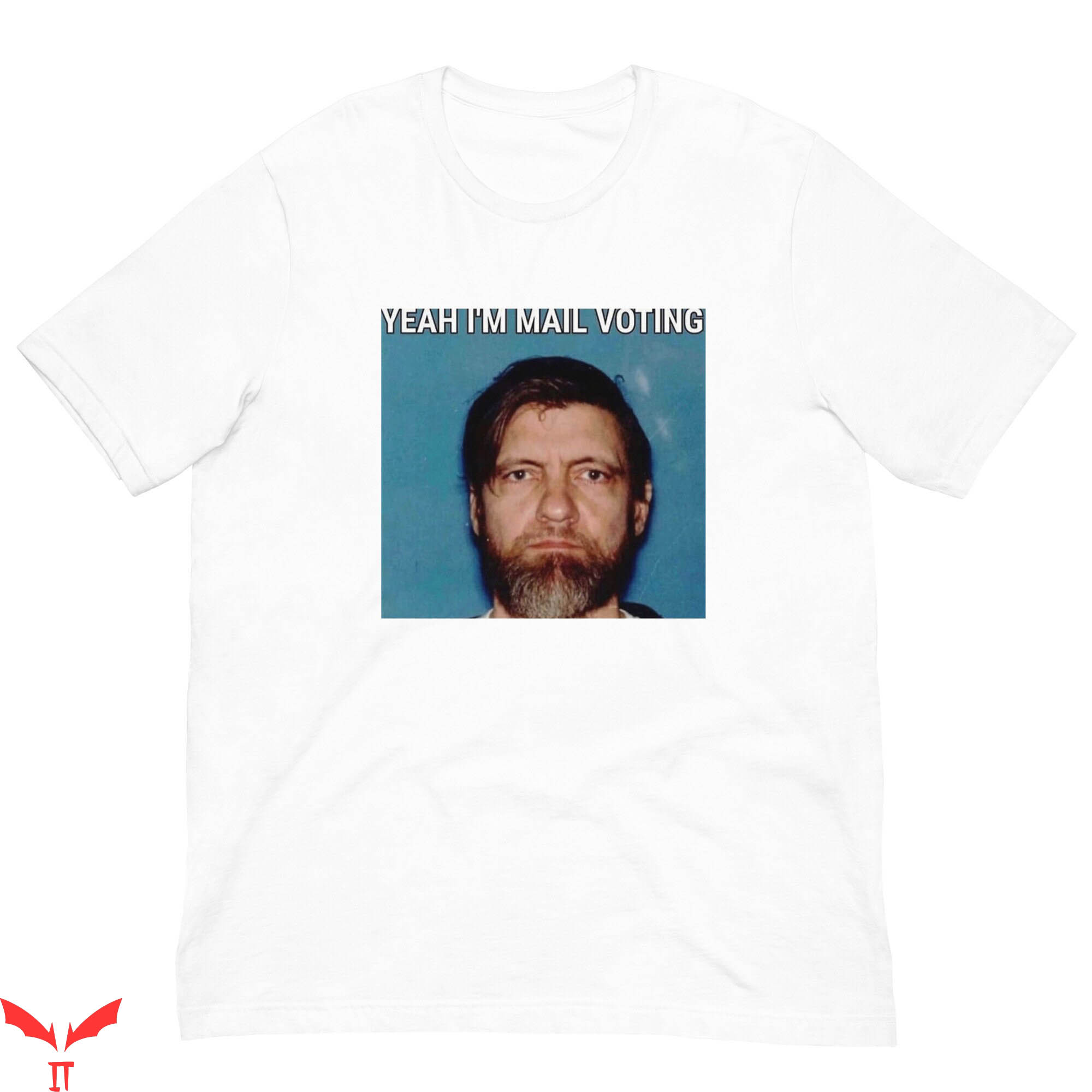 Unabomber T-Shirt Yeah I'm Mail Voting Serial Killer Trendy