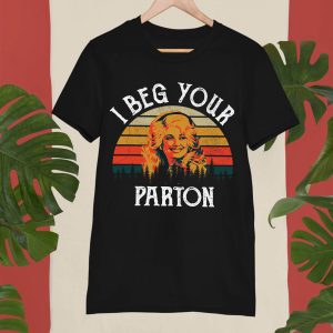 Vintage Country Music T-Shirt Vintage I Beg Your Parton