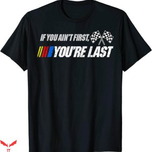Vintage Nascar T-Shirt Funny Motor Racer If You Ain't First