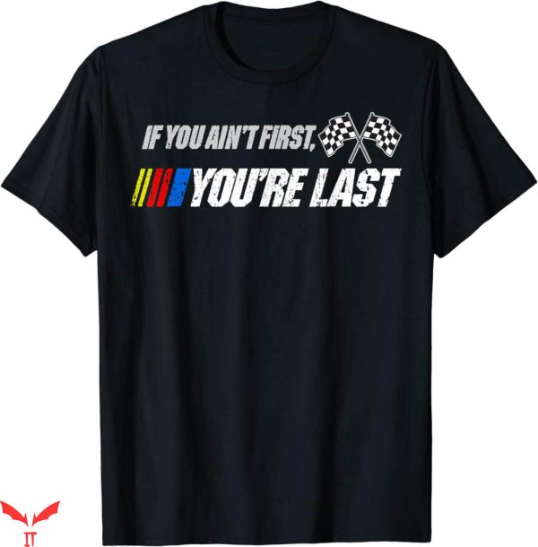 Vintage Nascar T-Shirt Funny Motor Racer If You Ain’t First