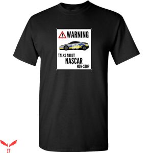 Vintage Nascar T-Shirt Warning Talks About Nascar Non-Stop