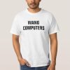 Wang Computers T-Shirt Classic Graphic Quote Cool Design