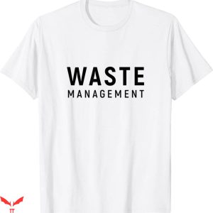 Waste Management T-Shirt Funny Quote Trendy Tee Shirt