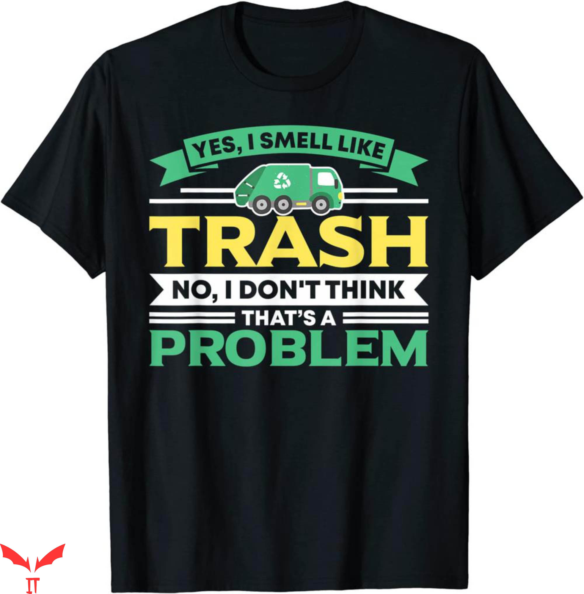 Waste Management T-Shirt I Smell Like Trash No Problem