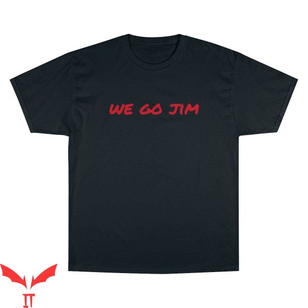 We Go Jim T-Shirt Champion Gym Pump Cover Workout Cool