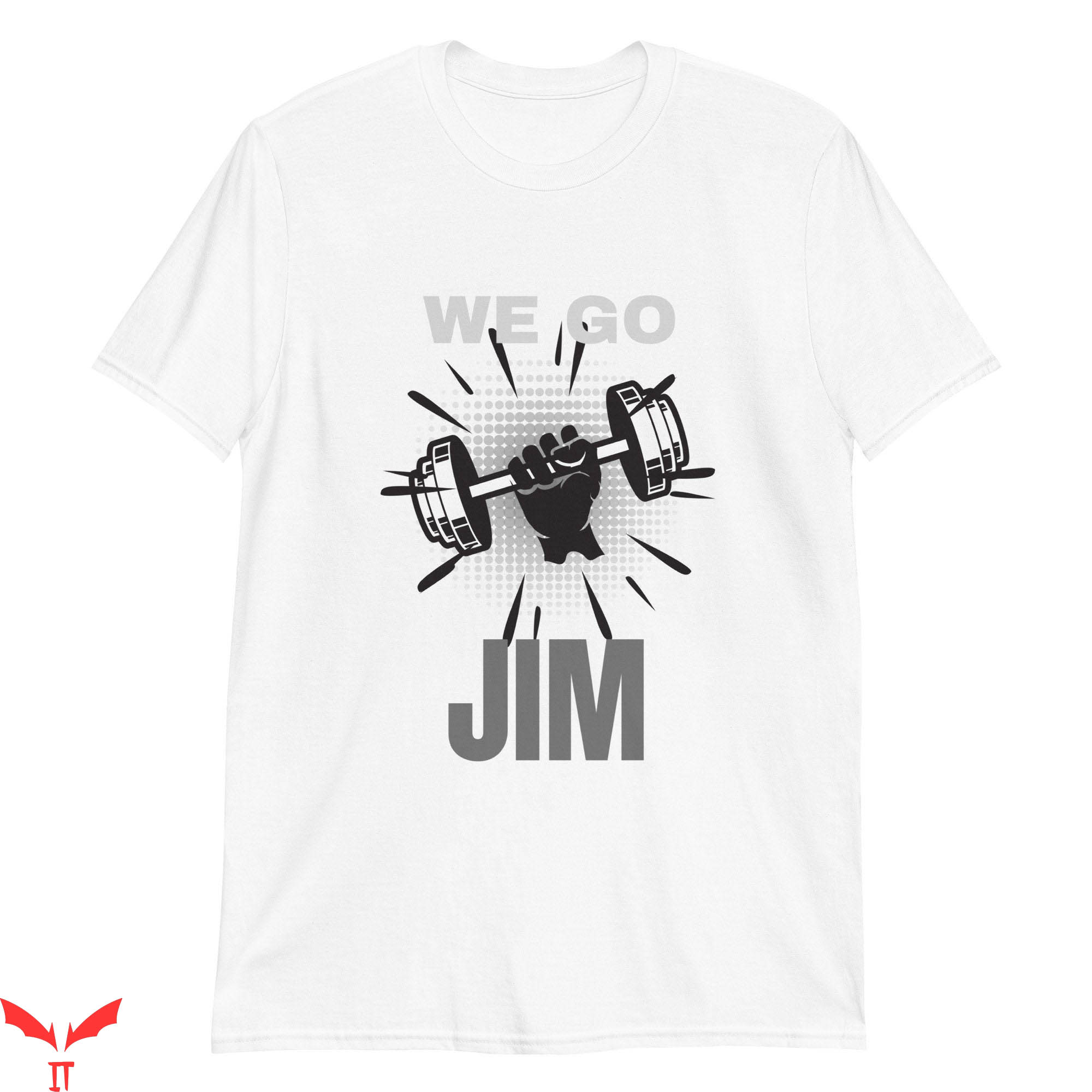 We Go Jim T-Shirt Cool Graphic Trendy Style Tee Shirt