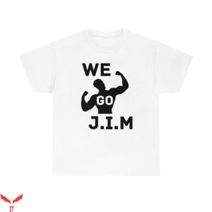 We Go Jim T-Shirt Gym Pump Cover Workout Lover Tee Shirt