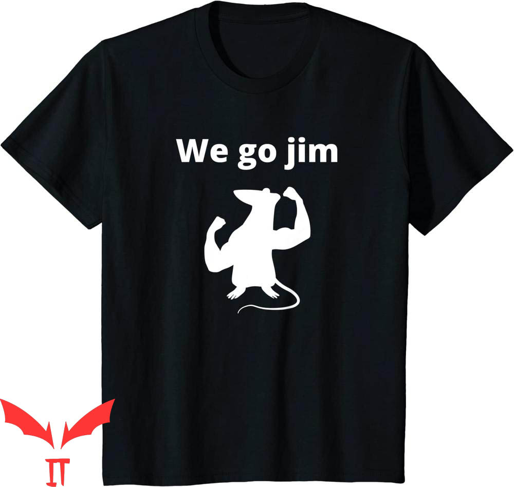 We Go Jim T-Shirt We're Going To The Gym Now Jim Rat Cool